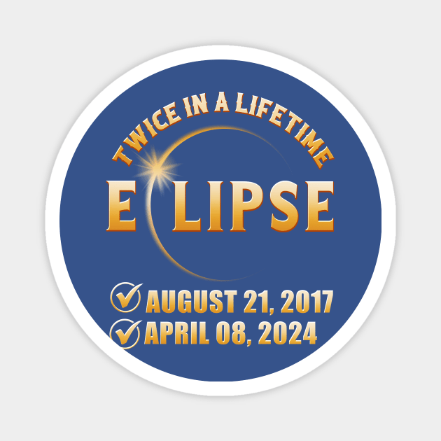 Twice In a Lifetime Solar Eclipse 2024 Total Eclipse Magnet by WestKnightTees